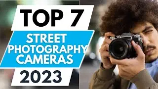 Top 7 Best Camera for Street Photography 2023