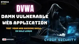 Install DVWA Web Vulnerable Application in Your Kali Linux Just in Minutes | Ethica