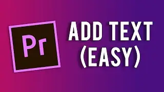 How to Add Text in Premiere Pro 2020 - Fast