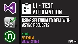 Using Selenium to deal with Async Requests | UI Test Automation using NUnit and Selenium | Part 4