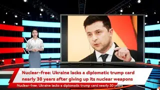 Nuclear-free: Ukraine lacks a diplomatic trump card nearly 30 years after giving up its nuclear wea