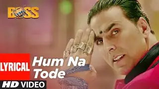 Hum Na Tode Lyrical | Boss | Akshay Kumar , Prabhu Deva | Vishal Dadlani | T-Series