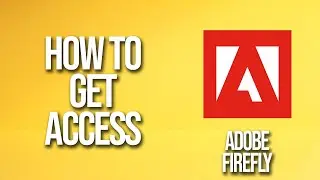 How To Get Access To Adobe Firefly Tutorial