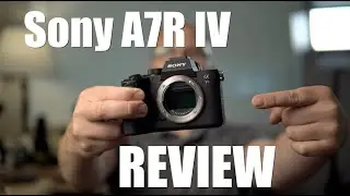 Sony A7R IV Review - A High Resolution Beast!