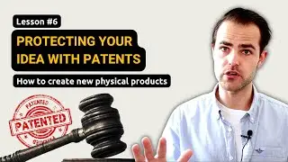 Protecting your idea with patents (Lesson #6)