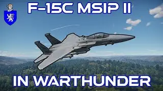 F-15C MSIP II In War Thunder : A Basic Review