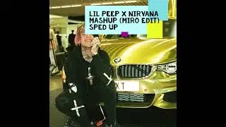 Lil Peep x Nirvana beamerboy mashup (miro edit) sped up