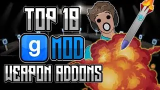 TOP 10 WEAPON ADDONS IN GARRY'S MOD (2018)