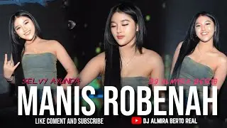 FUNKOT - MANIS ROBENAH || SELVY AYUNDA || LAKAR BENYAK ORENG SELEBUR || COVER DJ ALMIRA BERTO