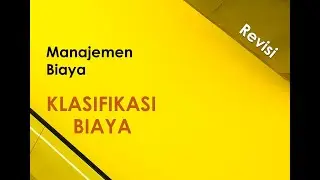 Klasifikasi Biaya | Manajemen Biaya
