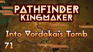 Pathfinder Kingmaker - Ep71 - Into Vordakai's Tomb