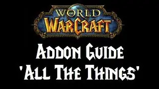 WoW addon guide : ALL THE THINGS