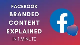 How Does Facebook Branded Content Work In 2024?
