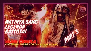 THE DEAD OF THE LEGEND - THE FLOW OF THE MOVIE || RUROUNI KENSHIN THE LEGEND OF ENDS (2014)