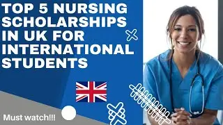 Top 5 Nursing Scholarships in Uk for international students in 2024 | fully funded scholarships