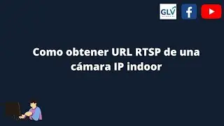 Como obtener URL RTSP de una cámara IP indoor