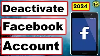 How to Deactivate Facebook Account 2024 | Deactivate Facebook Account [Quick And Easy]