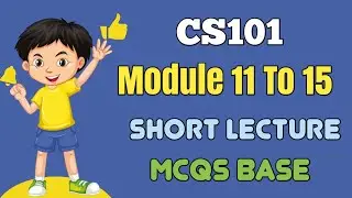 Cs101 Short Lecture 4 || Cs101 Module 11 to 15 || Cs101 Midterm Mcqs 2024 || Cs101 Midterm Exam