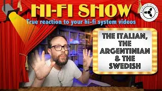 Hi-Fi Show: The Italian, the Argentinian & the Swedish