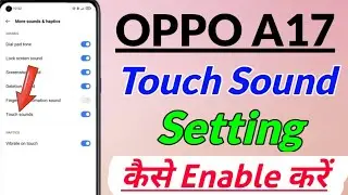 OPPO A17 me touch sound setting kaise kare | How to enable touch sound setting in OPPO a17