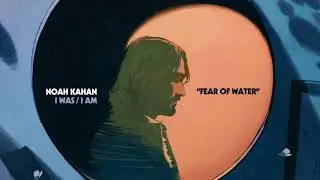 Noah Kahan - Fear Of Water (Official Audio)