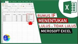 Cara Menggunakan Rumus IF untuk Menentukan Kelulusan di Excel (LULUS/TIDAK LULUS)