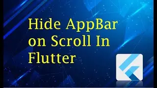 How to Hide AppBar on Scroll In Flutter ?