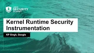 Kernel Runtime Security Instrumentation - KP Singh, Google