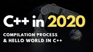 Compilation process & Hello world in c++ (Mastering C++ in 2020 | Part 4)