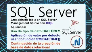 Creación de tabla. Uso de tipo de dato DATETIME2 y función SYSDATETIME() como valor por defecto