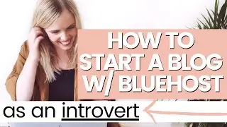 How To Start A Blog in 2023 With Bluehost & WordPress As A Complete Beginner