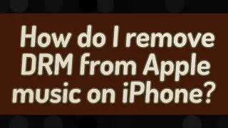 How do I remove DRM from Apple music on iPhone?