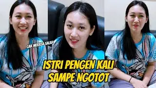 ISTRIKU KEPENGEN BANGET SAMPE NGOTOT HARUS DITURUTIN