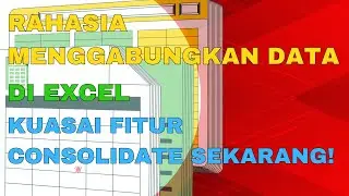 Rahasia Menggabungkan Data di Excel | Kuasai Fitur Consolidate Sekarang!