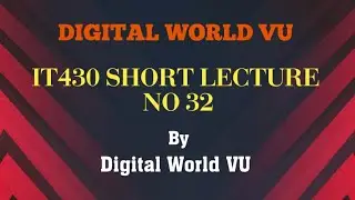 IT430 Short Lecture no 32