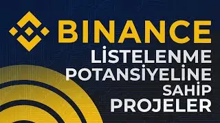 Binance'te Listelenme Potansiyeli Olan Projeler