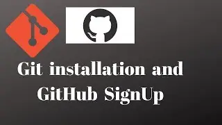 Git and GitHub Tutorial 2 - Git installation and GitHub Sign Up