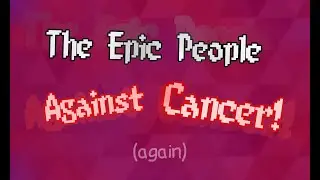 THE EPIC PEOPLE AGAINST CANCER.... 2!! (CHARITY STREAM)