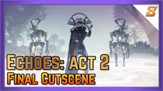 EPISODE: ECHOES ACT 2 FINAL CUTSCENE | DESTINY 2