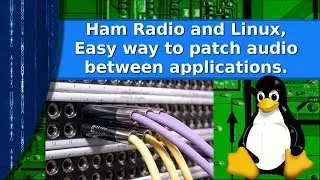 Ham Radio and Linux  - The easy way to patch audio between applications