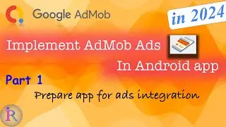 How to implement AdMob Ads in your android app | Prepare app for ads integration | Google AdMob