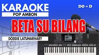 Karaoke - Beta Su Bilang // Doddie Latuharhary ( Nada Pria )