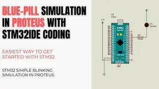 Getting Started with STM32 using Proteus | Blue Pill Proteus Simulation