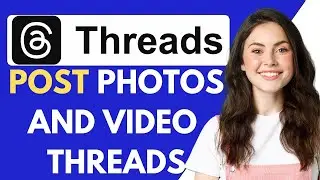 How To Post Photos And Video On Threads {Fast&Easy}