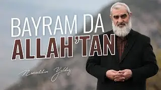 BAYRAM DA ALLAH'TAN | Nureddin YILDIZ