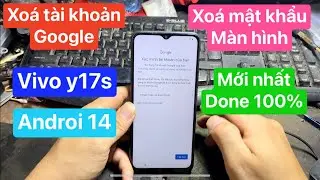 Xoá xác minh tài khoản google vivo y17s  androi 14 | xoá mật khẩu màn hình | frp bypass vivo y17s