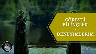 GÖREVLİ BİLİNÇLER - DENEYİMLERİM