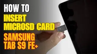 How to Install a MicroSD Card to Samsung Galaxy Tab S9 FE+