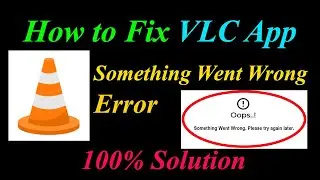 How to Fix VLC  Oops - Something Went Wrong Error in Android & Ios - Please Try Again Later