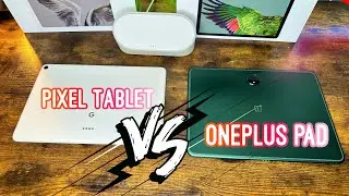 Pixel Tablet Vs OnePlus Pad | Harder Choice Then You May Think |